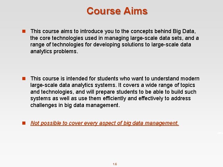 Course Aims n This course aims to introduce you to the concepts behind Big