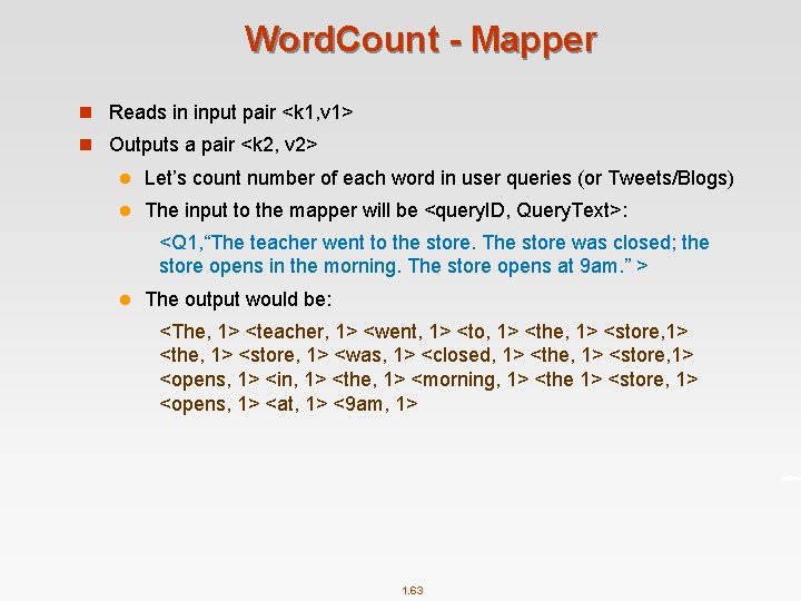 Word. Count - Mapper n Reads in input pair <k 1, v 1> n