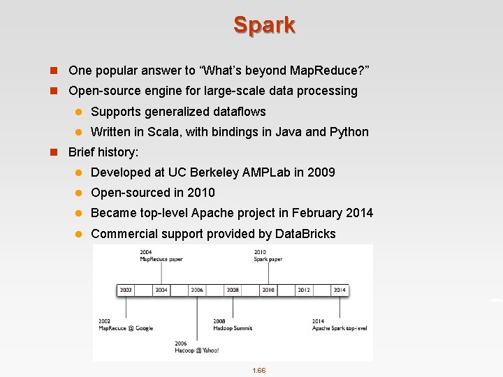 Spark n One popular answer to “What’s beyond Map. Reduce? ” n Open-source engine