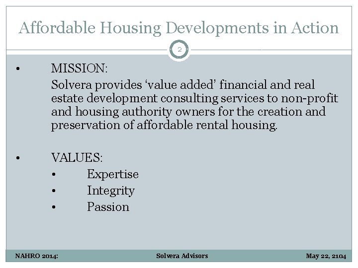 Affordable Housing Developments in Action 2 • MISSION: Solvera provides ‘value added’ financial and