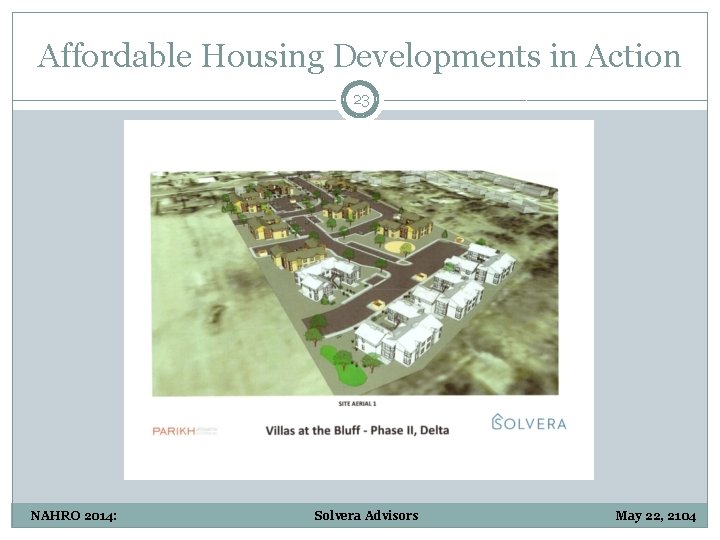 Affordable Housing Developments in Action 23 NAHRO 2014: Solvera Advisors May 22, 2104 