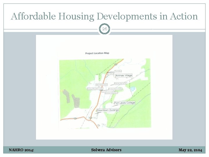 Affordable Housing Developments in Action 26 NAHRO 2014: Solvera Advisors May 22, 2104 