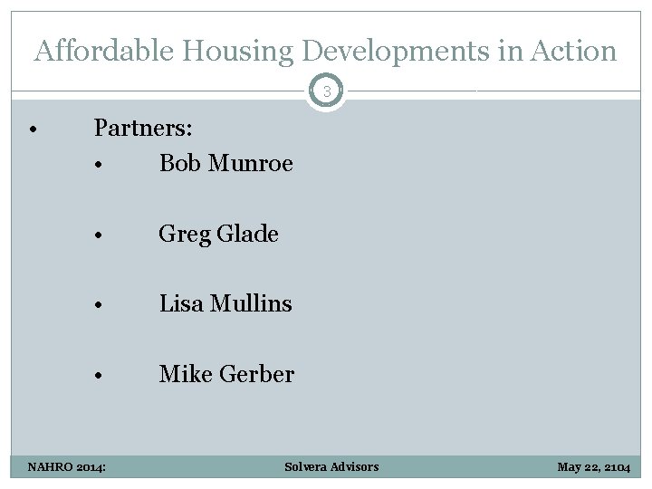 Affordable Housing Developments in Action 3 • Partners: • Bob Munroe • Greg Glade