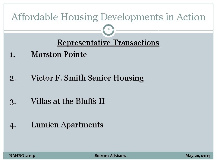 Affordable Housing Developments in Action 6 1. Representative Transactions Marston Pointe 2. Victor F.