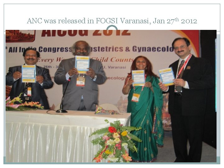 ANC was released in FOGSI Varanasi, Jan 27 th 2012 