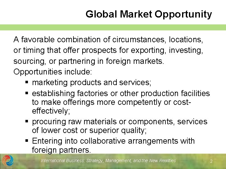 Global Market Opportunity A favorable combination of circumstances, locations, or timing that offer prospects