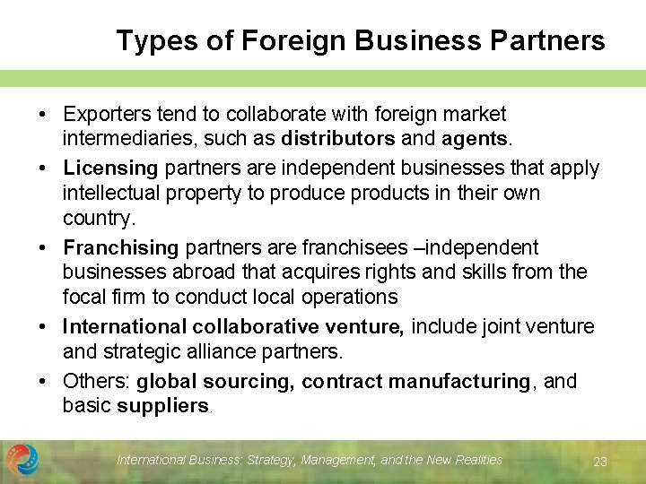 Types of Foreign Business Partners • Exporters tend to collaborate with foreign market intermediaries,