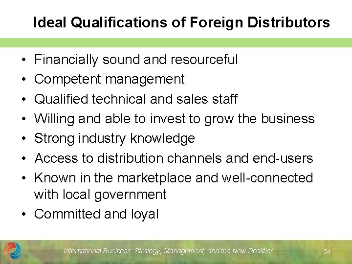 Ideal Qualifications of Foreign Distributors • • Financially sound and resourceful Competent management Qualified