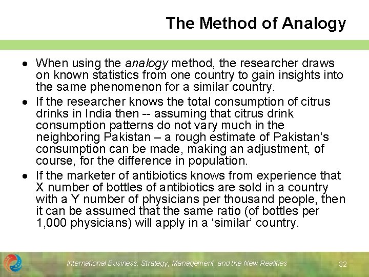 The Method of Analogy When using the analogy method, the researcher draws on known