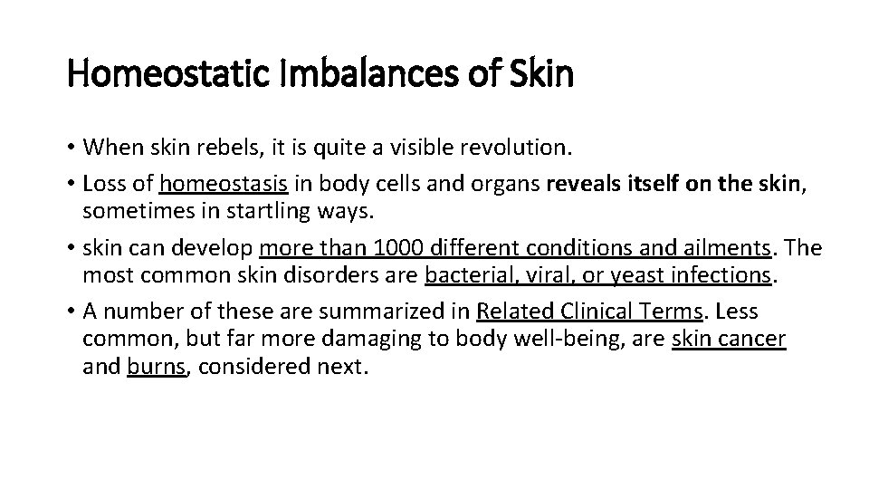 Homeostatic Imbalances of Skin • When skin rebels, it is quite a visible revolution.