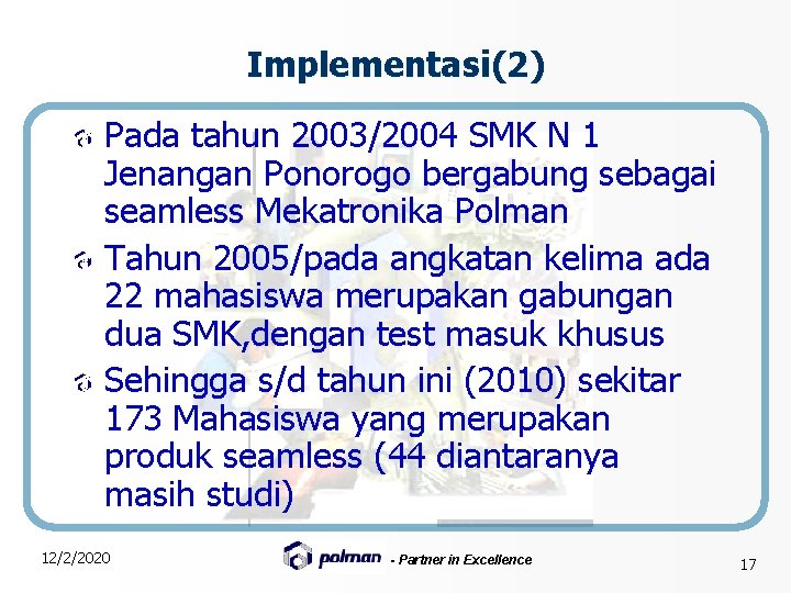Implementasi(2) Pada tahun 2003/2004 SMK N 1 Jenangan Ponorogo bergabung sebagai seamless Mekatronika Polman