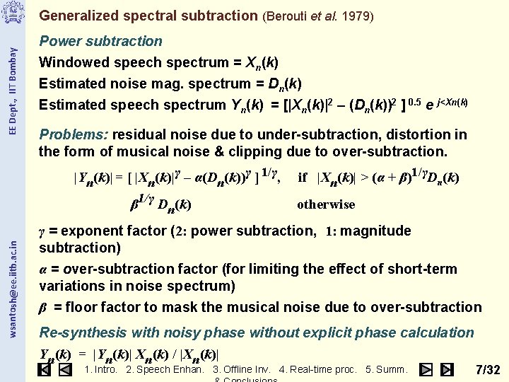 EE Dept. , IIT Bombay Generalized spectral subtraction (Berouti et al. 1979) Power subtraction