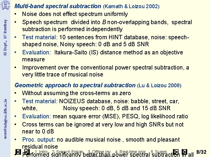 EE Dept. , IIT Bombay wsantosh@ee. iitb. ac. in Multi-band spectral subtraction (Kamath &