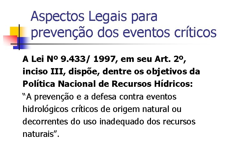 Aspectos Legais para prevenção dos eventos críticos A Lei Nº 9. 433/ 1997, em