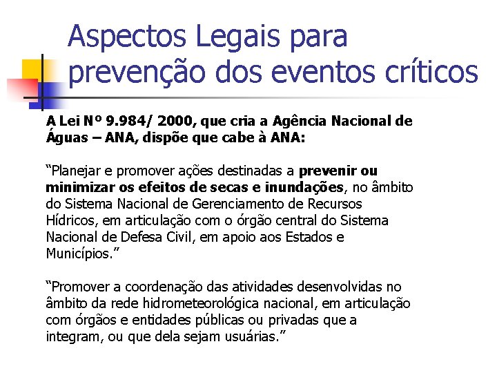 Aspectos Legais para prevenção dos eventos críticos A Lei Nº 9. 984/ 2000, que