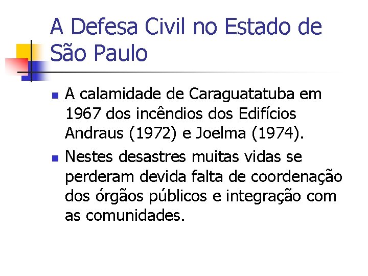 A Defesa Civil no Estado de São Paulo n n A calamidade de Caraguatatuba