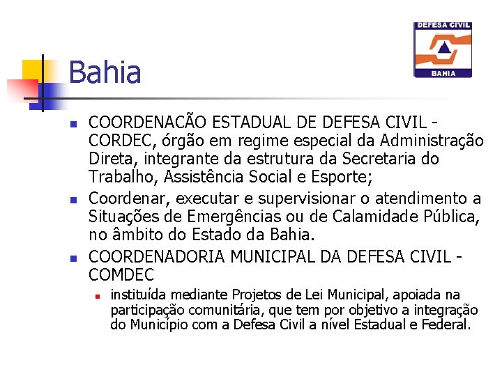 Bahia n n n COORDENACÃO ESTADUAL DE DEFESA CIVIL CORDEC, órgão em regime especial