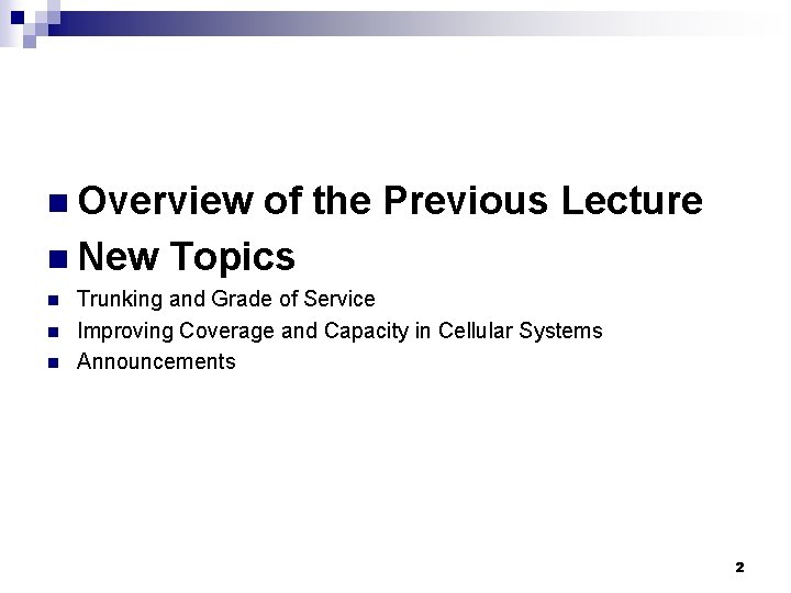 n Overview of the Previous Lecture n New Topics n n n Trunking and