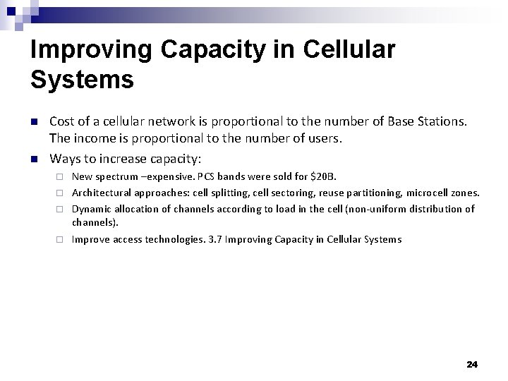Improving Capacity in Cellular Systems n n Cost of a cellular network is proportional