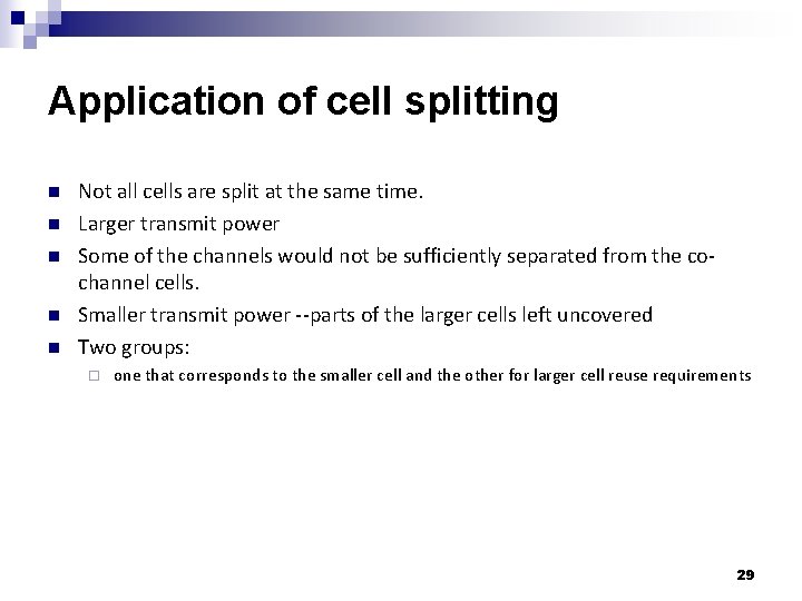 Application of cell splitting n n n Not all cells are split at the
