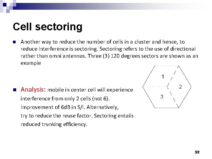 Cell sectoring n Another way to reduce the number of cells in a cluster