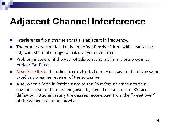 Adjacent Channel Interference n n n Interference from channels that are adjacent in frequency,
