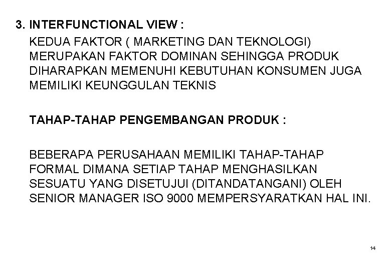 3. INTERFUNCTIONAL VIEW : KEDUA FAKTOR ( MARKETING DAN TEKNOLOGI) MERUPAKAN FAKTOR DOMINAN SEHINGGA