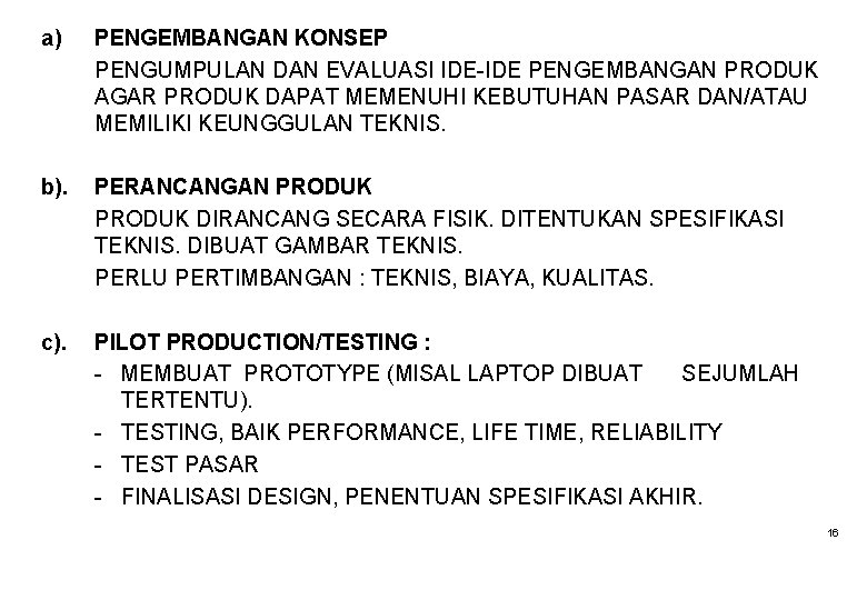 a) PENGEMBANGAN KONSEP PENGUMPULAN DAN EVALUASI IDE-IDE PENGEMBANGAN PRODUK AGAR PRODUK DAPAT MEMENUHI KEBUTUHAN