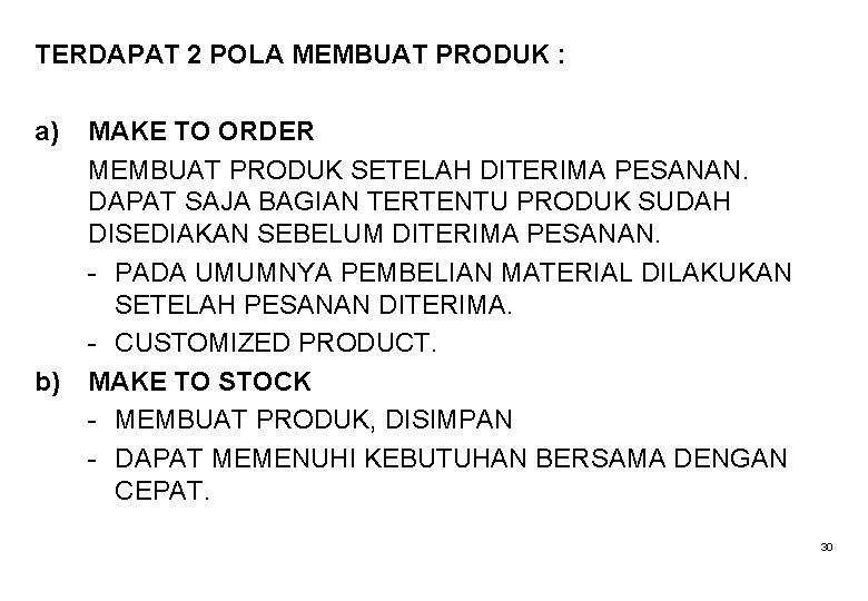 TERDAPAT 2 POLA MEMBUAT PRODUK : a) b) MAKE TO ORDER MEMBUAT PRODUK SETELAH
