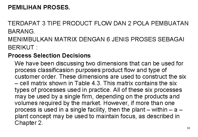 PEMILIHAN PROSES. TERDAPAT 3 TIPE PRODUCT FLOW DAN 2 POLA PEMBUATAN BARANG. MENIMBULKAN MATRIX