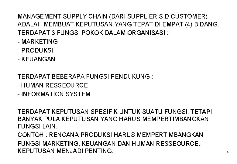 MANAGEMENT SUPPLY CHAIN (DARI SUPPLIER S. D CUSTOMER) ADALAH MEMBUAT KEPUTUSAN YANG TEPAT DI