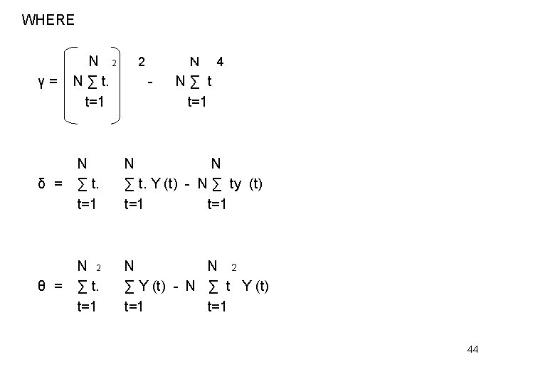 WHERE γ= N 2 N ∑ t. t=1 δ = N ∑ t. t=1