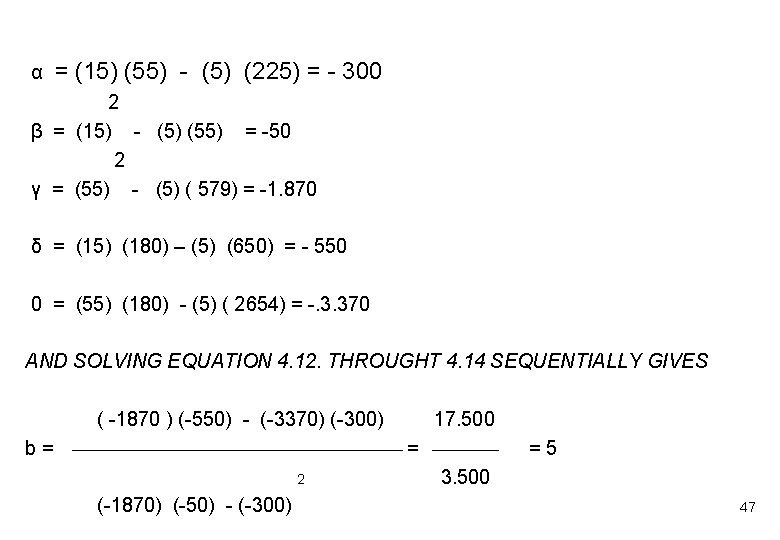 α = (15) (55) - (5) (225) = - 300 2 β = (15)