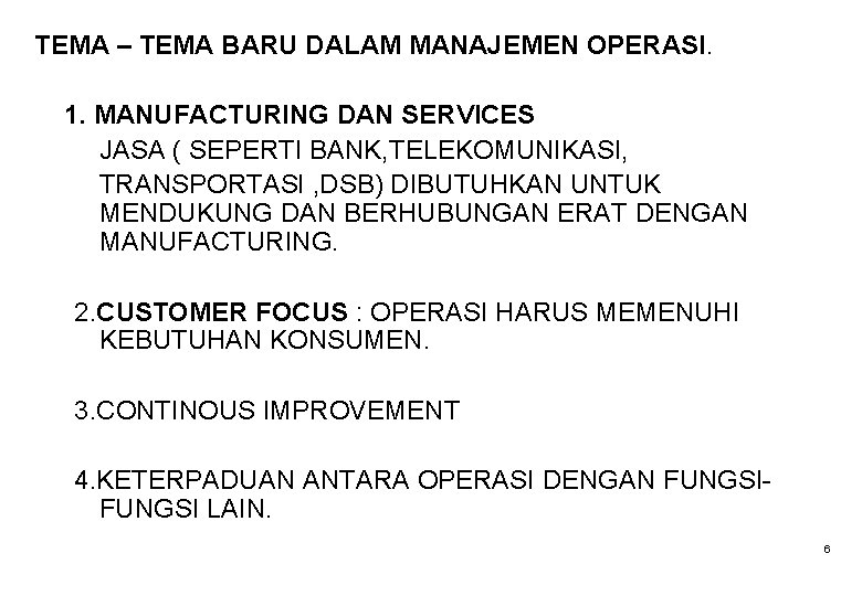 TEMA – TEMA BARU DALAM MANAJEMEN OPERASI. 1. MANUFACTURING DAN SERVICES JASA ( SEPERTI