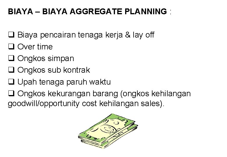 BIAYA – BIAYA AGGREGATE PLANNING : q Biaya pencairan tenaga kerja & lay off