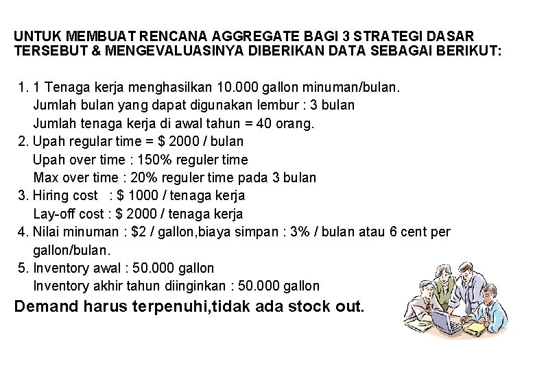 UNTUK MEMBUAT RENCANA AGGREGATE BAGI 3 STRATEGI DASAR TERSEBUT & MENGEVALUASINYA DIBERIKAN DATA SEBAGAI