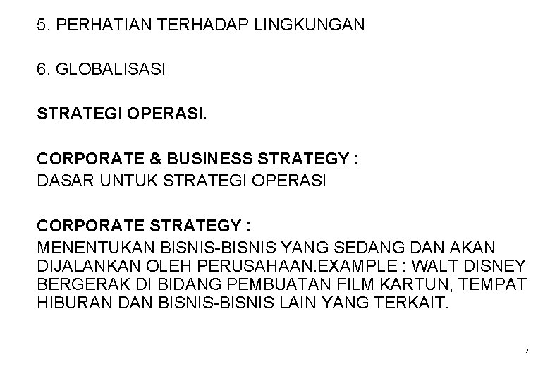 5. PERHATIAN TERHADAP LINGKUNGAN 6. GLOBALISASI STRATEGI OPERASI. CORPORATE & BUSINESS STRATEGY : DASAR