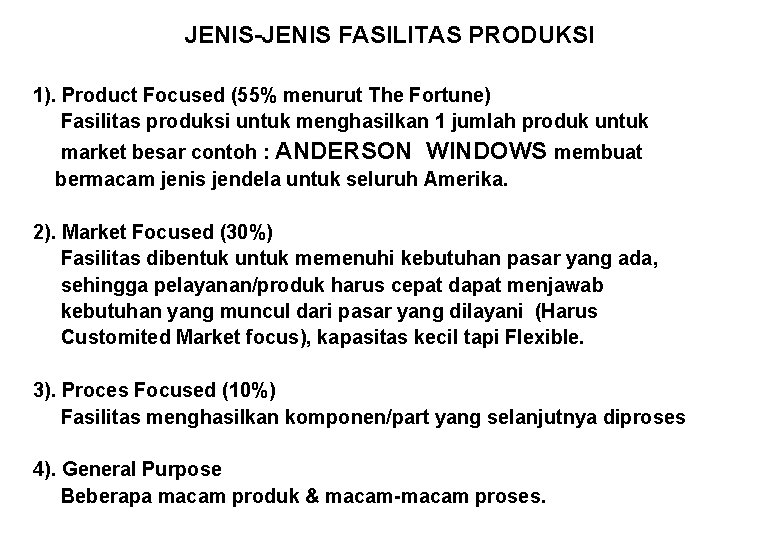 JENIS-JENIS FASILITAS PRODUKSI 1). Product Focused (55% menurut The Fortune) Fasilitas produksi untuk menghasilkan