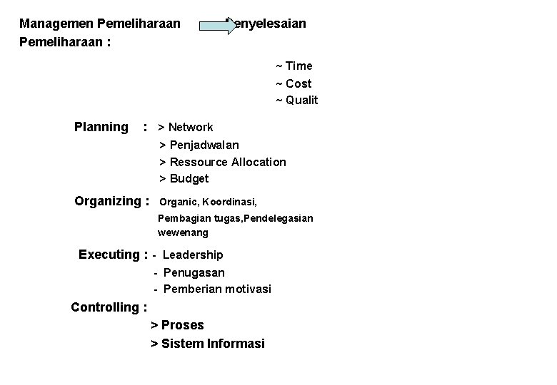 Managemen Pemeliharaan : Penyelesaian ~ Time ~ Cost ~ Qualit Planning : > Network