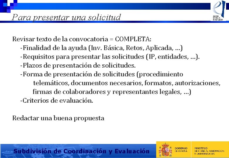 Para presentar una solicitud Revisar texto de la convocatoria = COMPLETA: -Finalidad de la