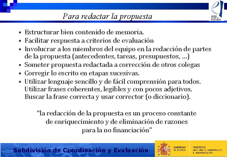 Para redactar la propuesta • Estructurar bien contenido de memoria. • Facilitar respuesta a