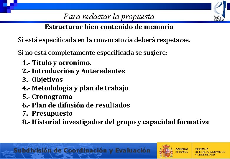 Para redactar la propuesta Estructurar bien contenido de memoria Si está especificada en la