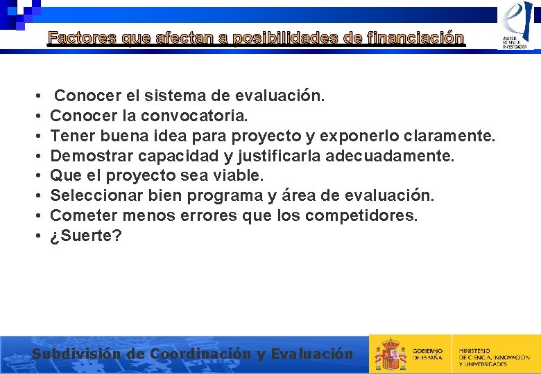 Factores que afectan a posibilidades de financiación • • Conocer el sistema de evaluación.