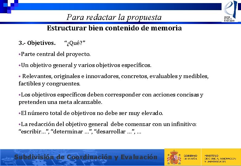Para redactar la propuesta Estructurar bien contenido de memoria 3. - Objetivos. “¿Qué? ”