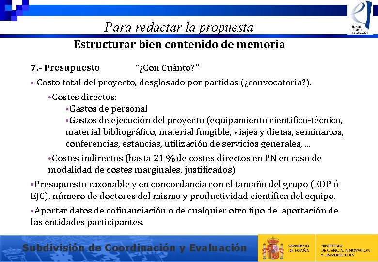 Para redactar la propuesta Estructurar bien contenido de memoria 7. - Presupuesto “¿Con Cuánto?