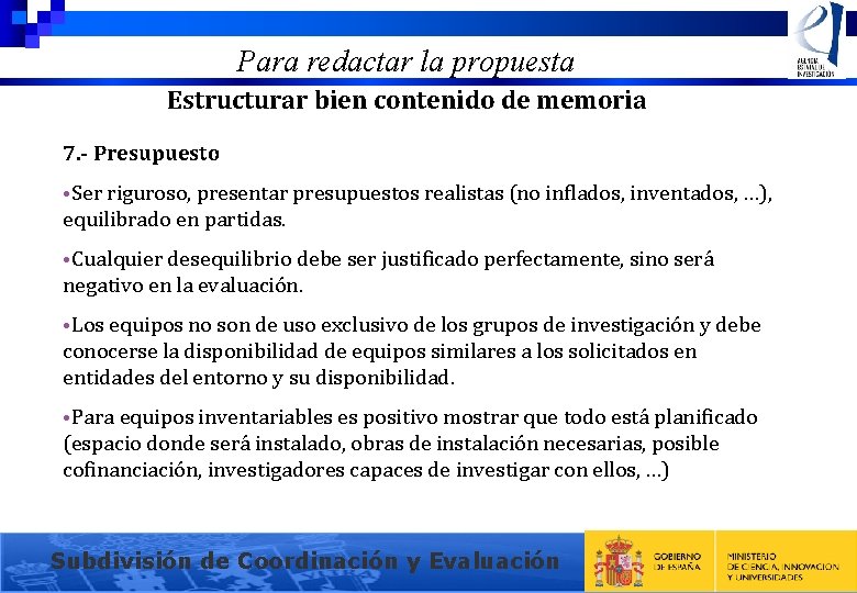 Para redactar la propuesta Estructurar bien contenido de memoria 7. - Presupuesto • Ser