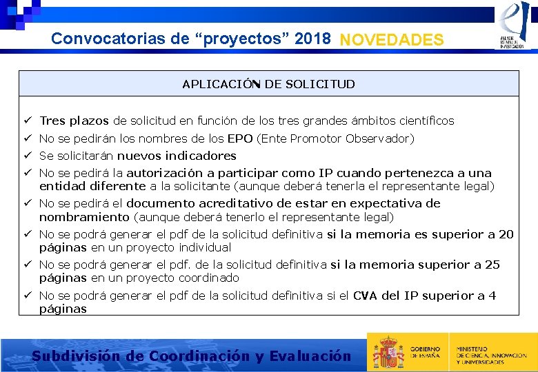 Convocatorias de “proyectos” 2018 NOVEDADES APLICACIÓN DE SOLICITUD ü Tres plazos de solicitud en