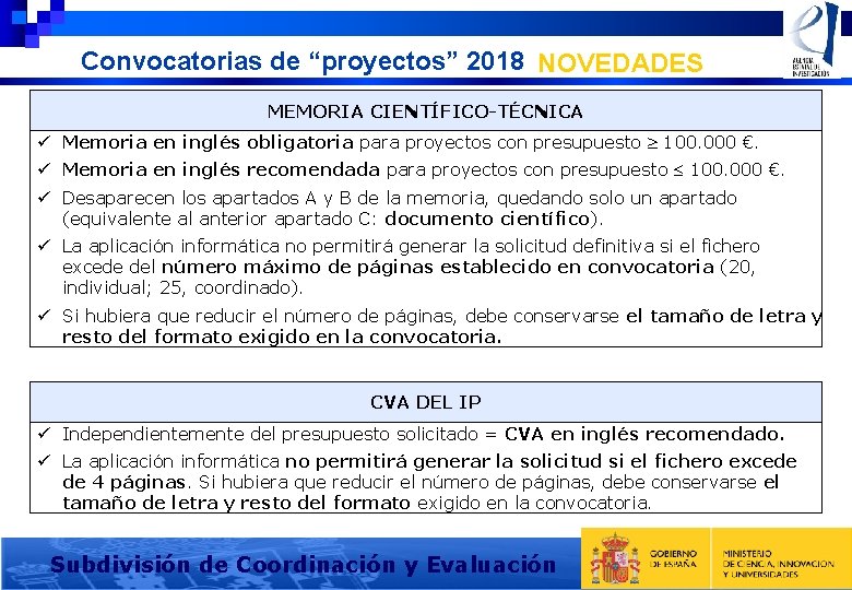 Convocatorias de “proyectos” 2018 NOVEDADES MEMORIA CIENTÍFICO-TÉCNICA ü Memoria en inglés obligatoria para proyectos