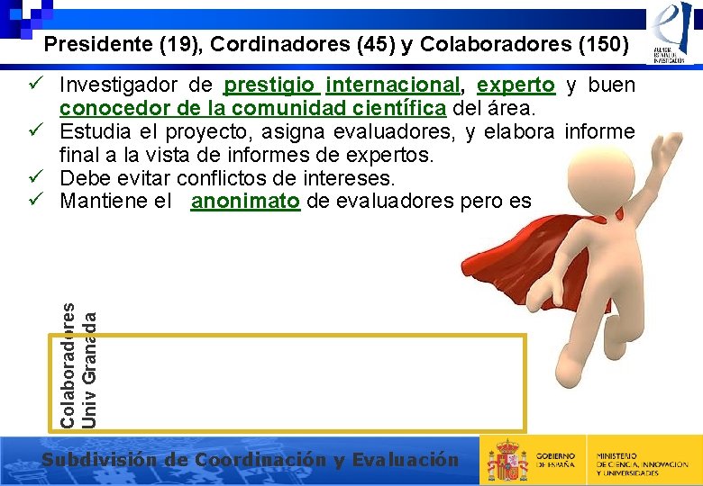 Presidente (19), Cordinadores (45) y Colaboradores (150) Colaboradores Univ Granada ü Investigador de prestigio