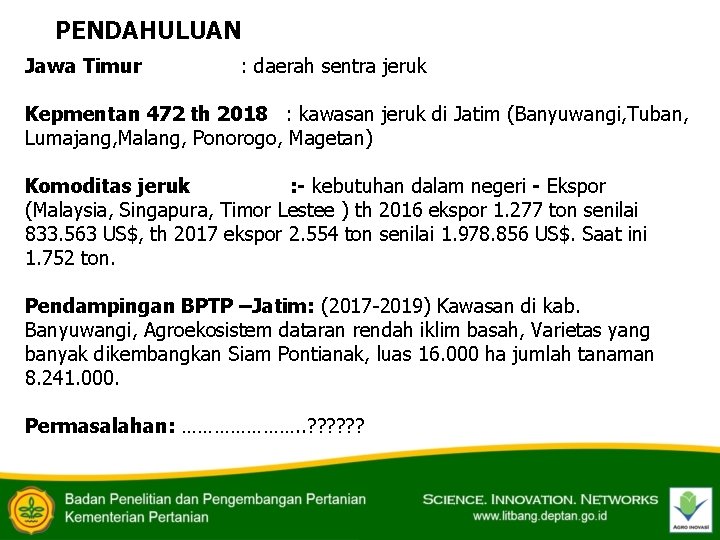 PENDAHULUAN Jawa Timur : daerah sentra jeruk Kepmentan 472 th 2018 : kawasan jeruk